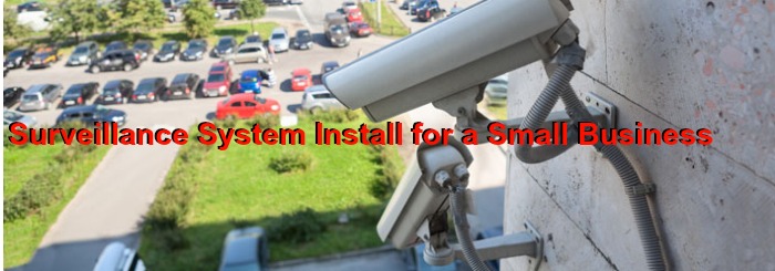 Surveillance System Install for a Small Business